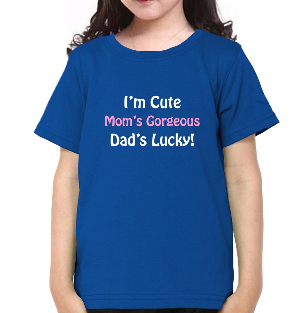 I'm Cute Mom's Gorgeous Dad's Lucky Half Sleeves T-Shirt For Girls -FunkyTeesClub