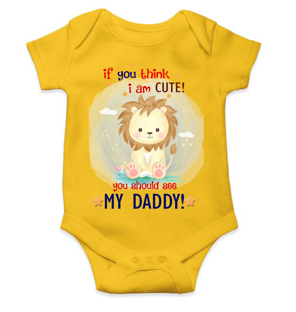 If You Think I Am Cute You Should See My Daddy Fathers Day Rompers for Baby Girl- FunkyTeesClub
