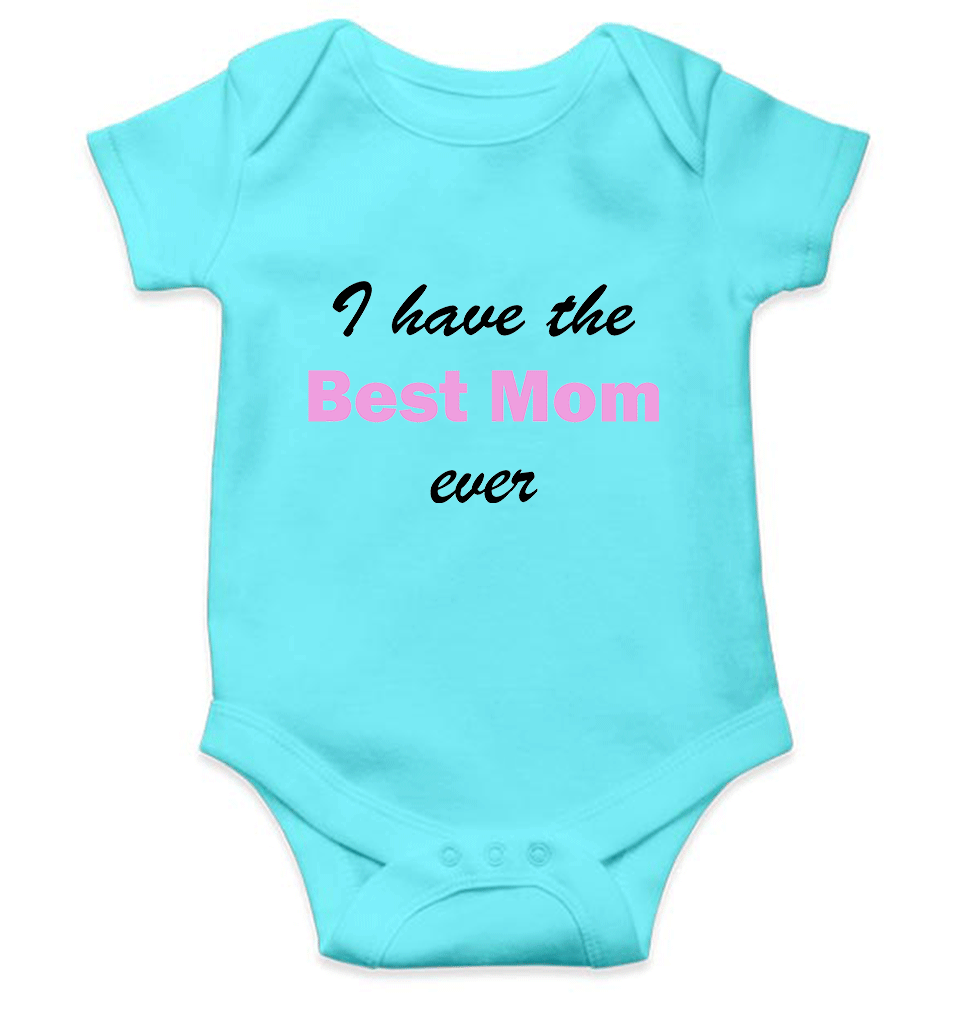 I Have Best Mom Ever Rompers for Baby Boy- FunkyTeesClub