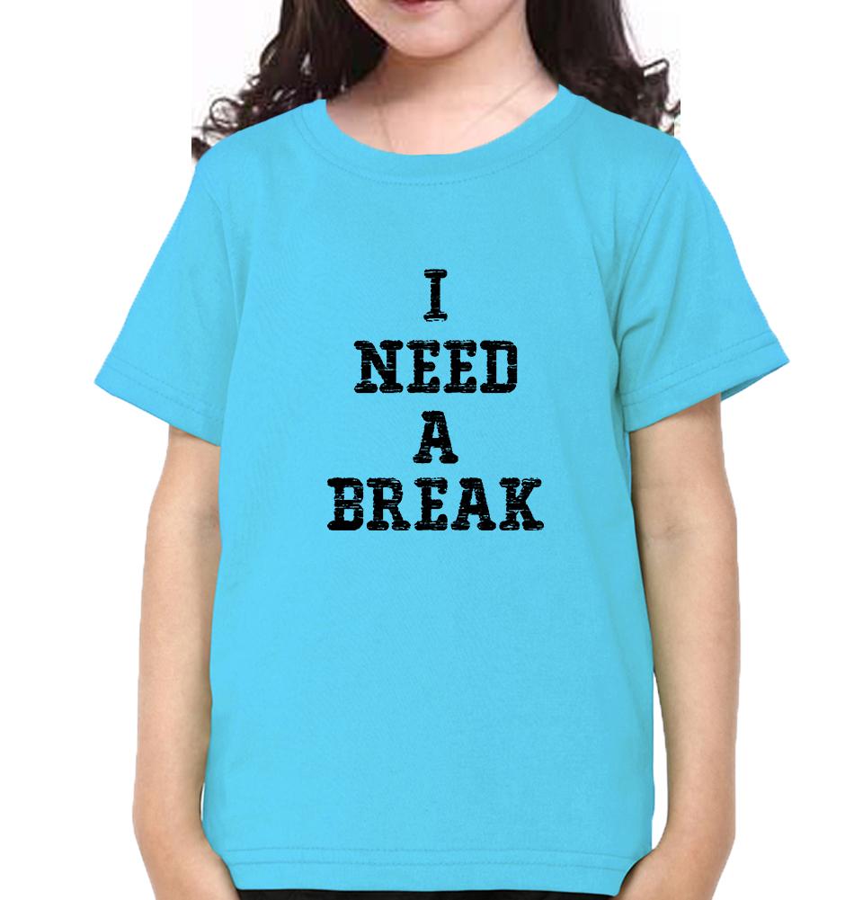 I Need A Break Half Sleeves T-Shirt For Girls -FunkyTeesClub