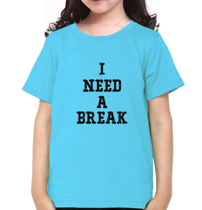 I Need A Break Half Sleeves T-Shirt For Girls -FunkyTeesClub