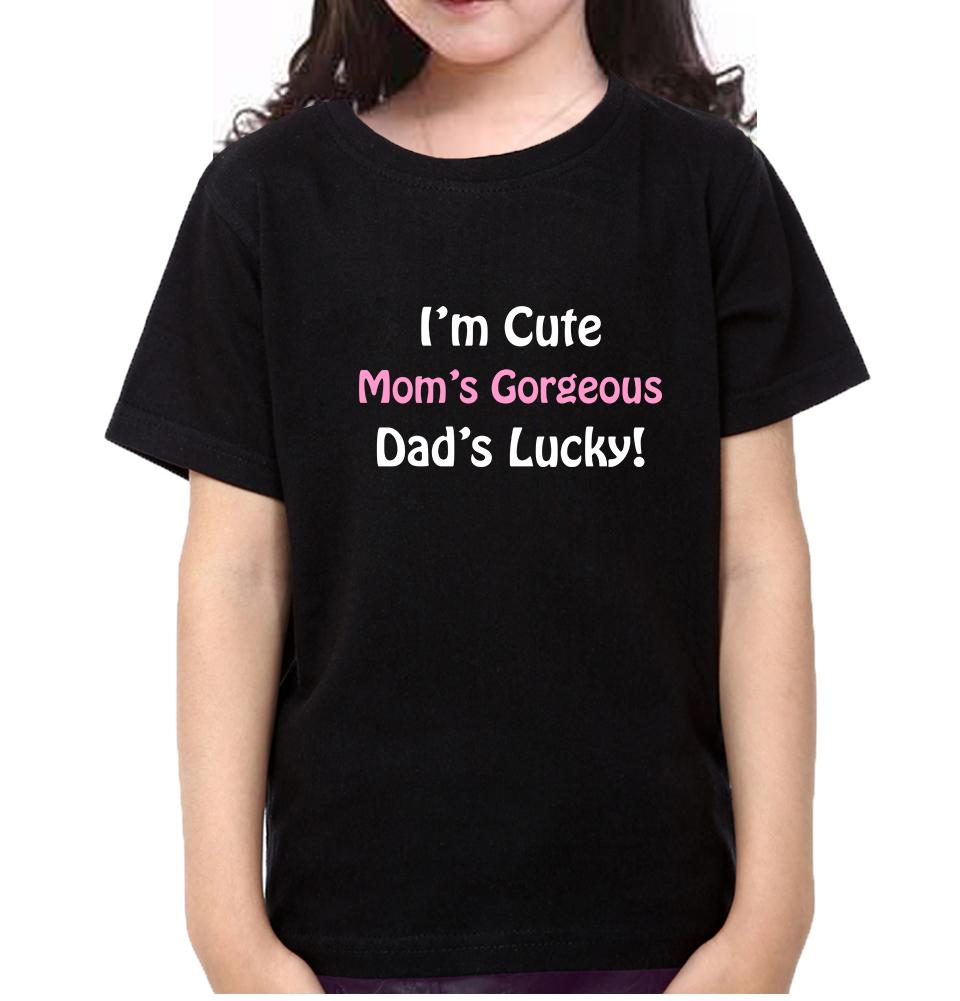 I'm Cute Mom's Gorgeous Dad's Lucky Half Sleeves T-Shirt For Girls -FunkyTeesClub