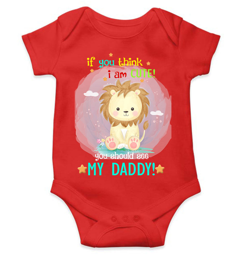 If You Think I Am Cute You Should See My Daddy Fathers Day Rompers for Baby Boy- FunkyTeesClub