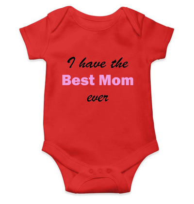 I Have Best Mom Ever Rompers for Baby Boy- FunkyTeesClub