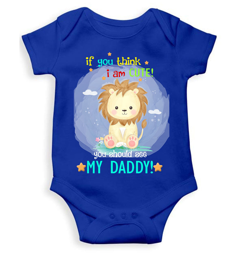 If You Think I Am Cute You Should See My Daddy Fathers Day Rompers for Baby Boy- FunkyTeesClub