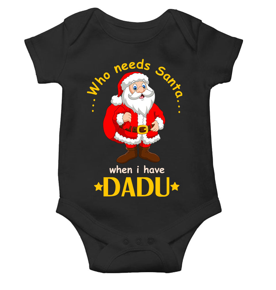 Who Need Santa When I Have Dadu Christmas Rompers for Baby Girl- FunkyTeesClub