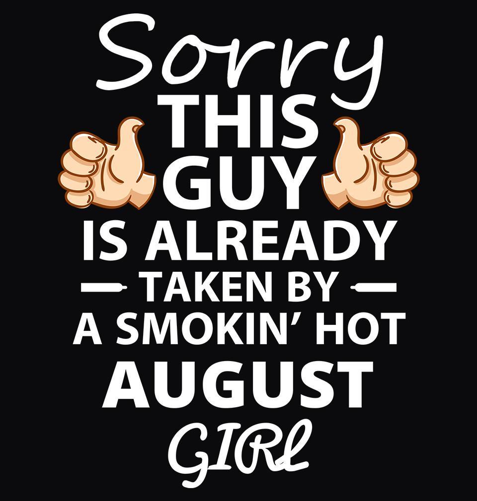 FunkyTradition Sorry This Guy Is Already Taken By Smokin Hot August Girl Half Sleeve T-Shirt