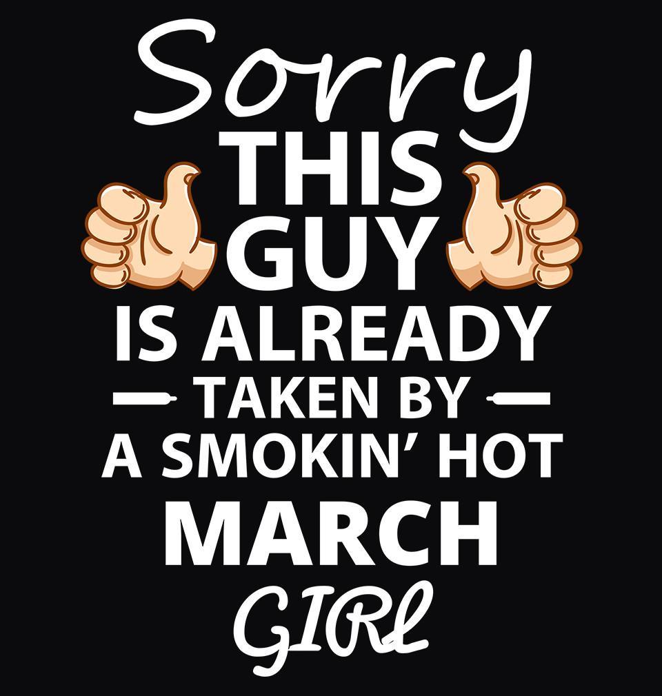 FunkyTradition Black Round Neck Sorry This Guy Is Already Taken By Smokin Hot March Girl Half Sleeves T-Shirt