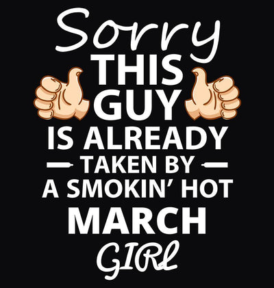 FunkyTradition Black Round Neck Sorry This Guy Is Already Taken By Smokin Hot March Girl Half Sleeves T-Shirt