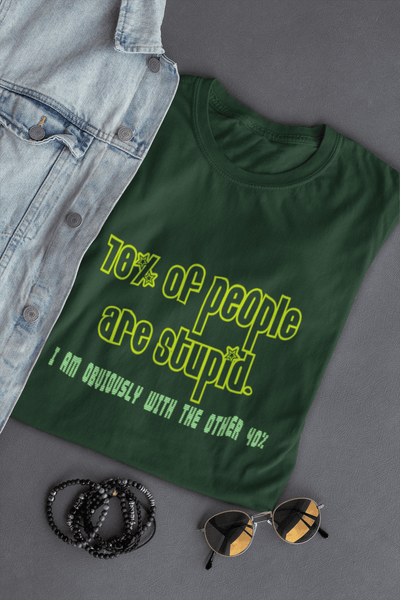 Men’s funny quote T-shirt with 70% people are stupid I am obviously with the other 40% graphic print Dark Green Tshirt
