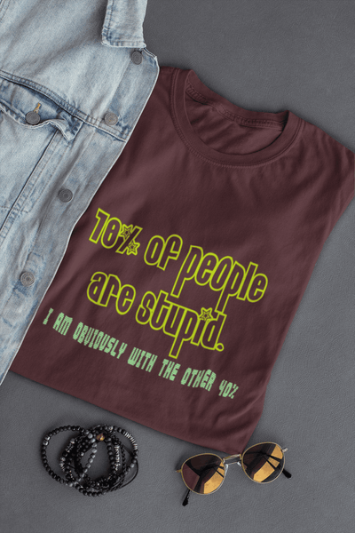 Men’s funny quote T-shirt with 70% people are stupid I am obviously with the other 40% graphic print Maroon Tshirt