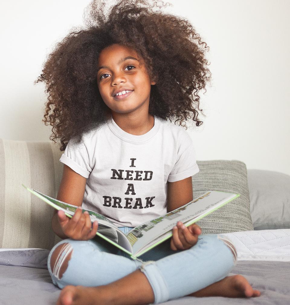 I Need A Break Half Sleeves T-Shirt For Girls -FunkyTeesClub
