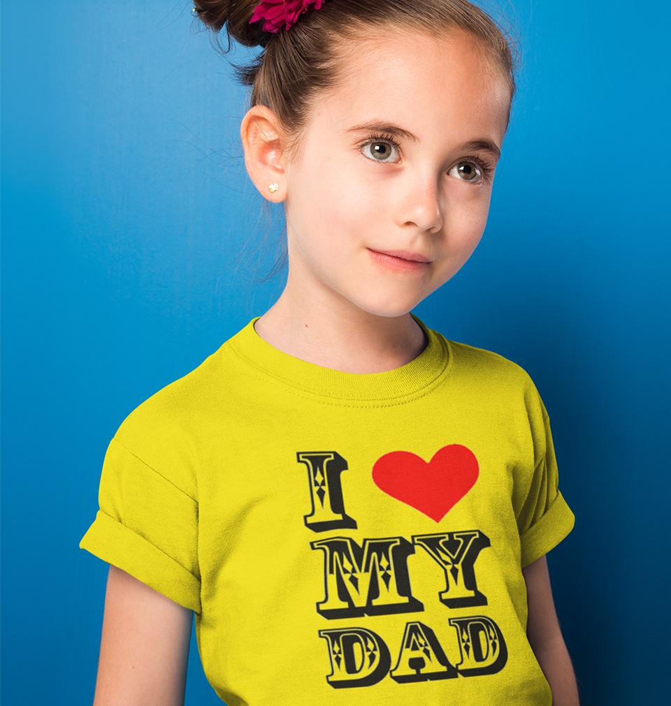 I Love My Dad Half Sleeves T-Shirt For Girls -FunkyTeesClub