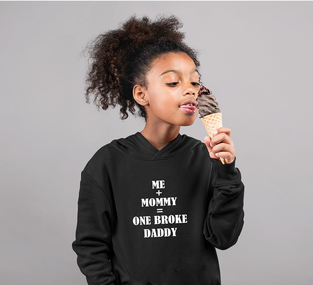 Me+Mommy=One Broke Daddy Girl Hoodies-FunkyTeesClub