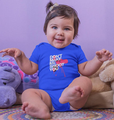 Dont Make Me Shoot You Rompers for Baby Girl- FunkyTradition FunkyTradition