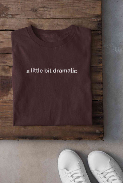 A Little Bit Dramatic Minimal Mens Half Sleeves T-shirt- FunkyTeesClub