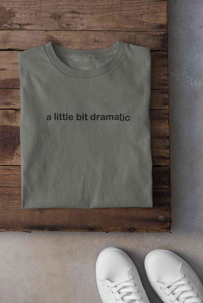 A Little Bit Dramatic Minimal Women Half Sleeves T-shirt- FunkyTeesClub