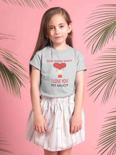 Custom Name I love My Aunty So Much Half Sleeves T-Shirt For Girls -FunkyTeesClub