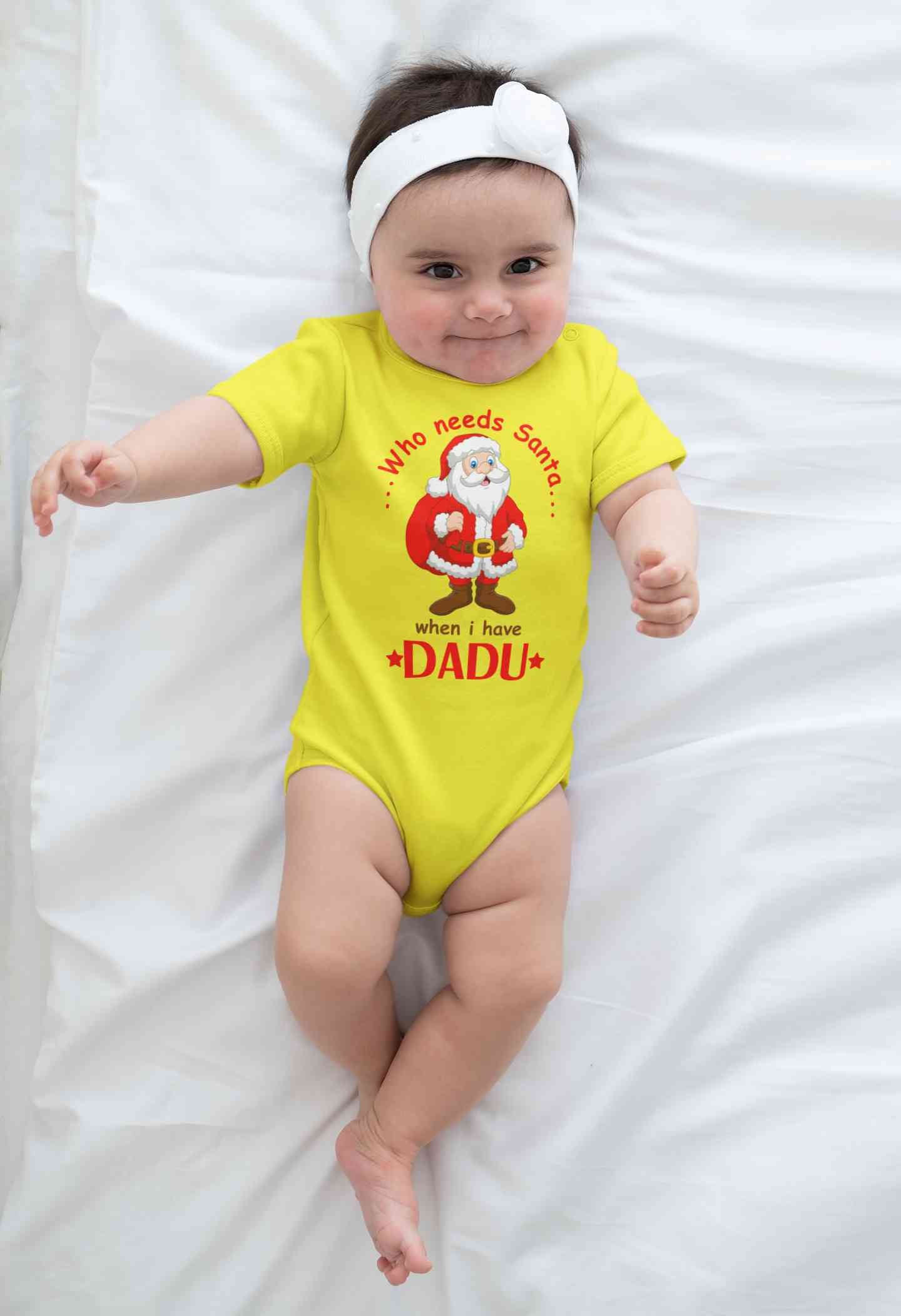 Who Need Santa When I Have Dadu Christmas Rompers for Baby Girl- FunkyTeesClub