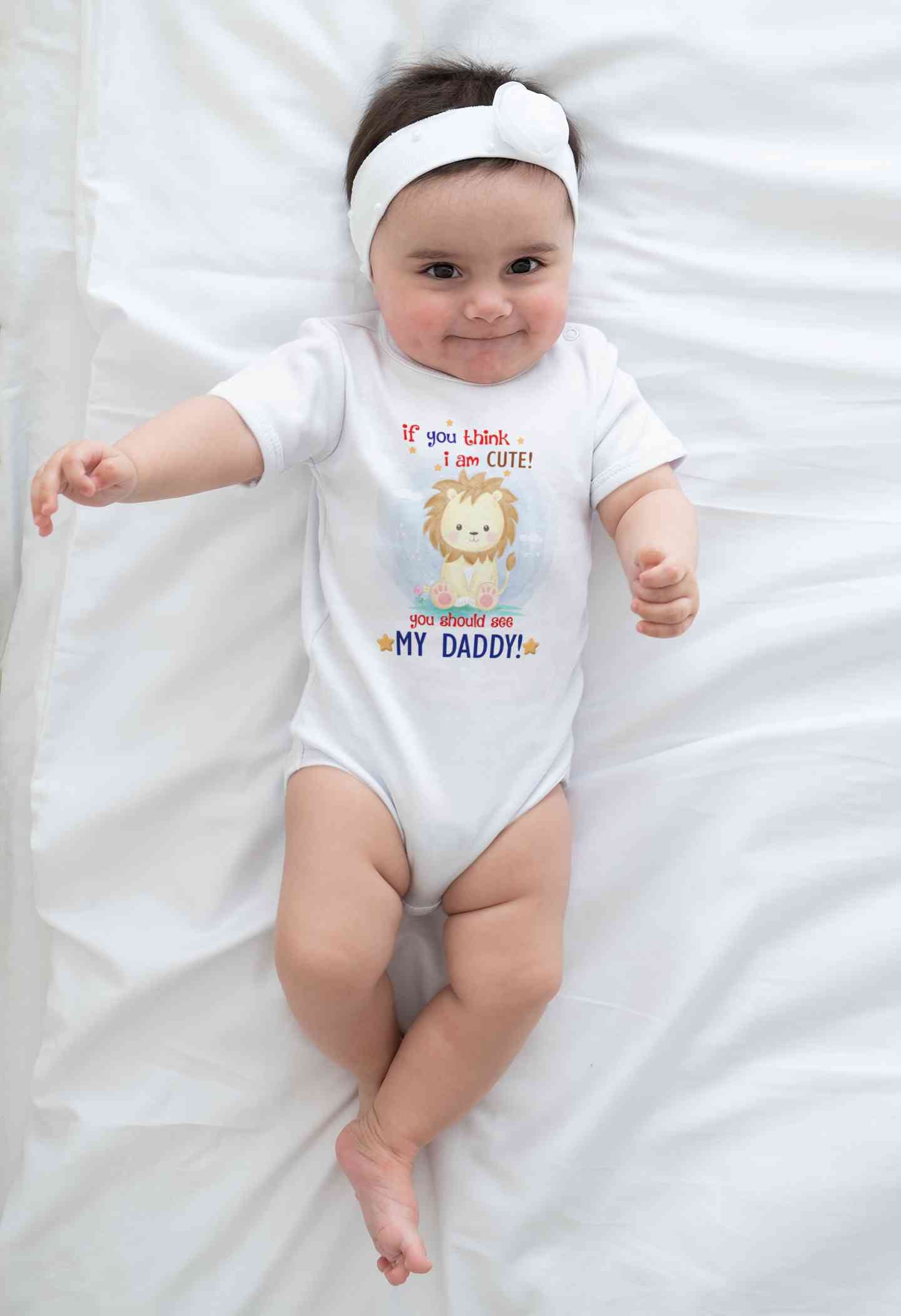 If You Think I Am Cute You Should See My Daddy Fathers Day Rompers for Baby Girl- FunkyTeesClub