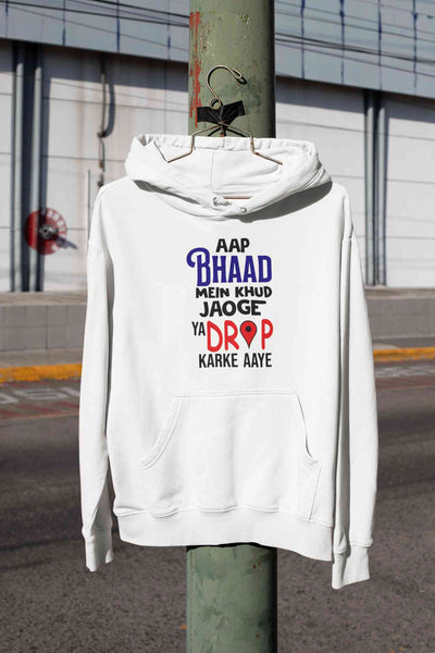 Aap Bhaad Mein Khud Jaoge Ya Drop Karke Aaye Funny Dialogue Men Hoodies-FunkyTeesClub