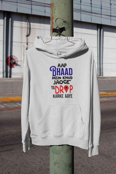 Aap Bhaad Mein Khud Jaoge Ya Drop Karke Aaye Funny Dialogue Hoodies for Women-FunkyTeesClub