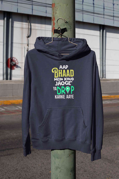 Aap Bhaad Mein Khud Jaoge Ya Drop Karke Aaye Funny Dialogue Men Hoodies-FunkyTeesClub