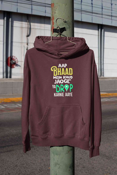 Aap Bhaad Mein Khud Jaoge Ya Drop Karke Aaye Funny Dialogue Hoodies for Women-FunkyTeesClub