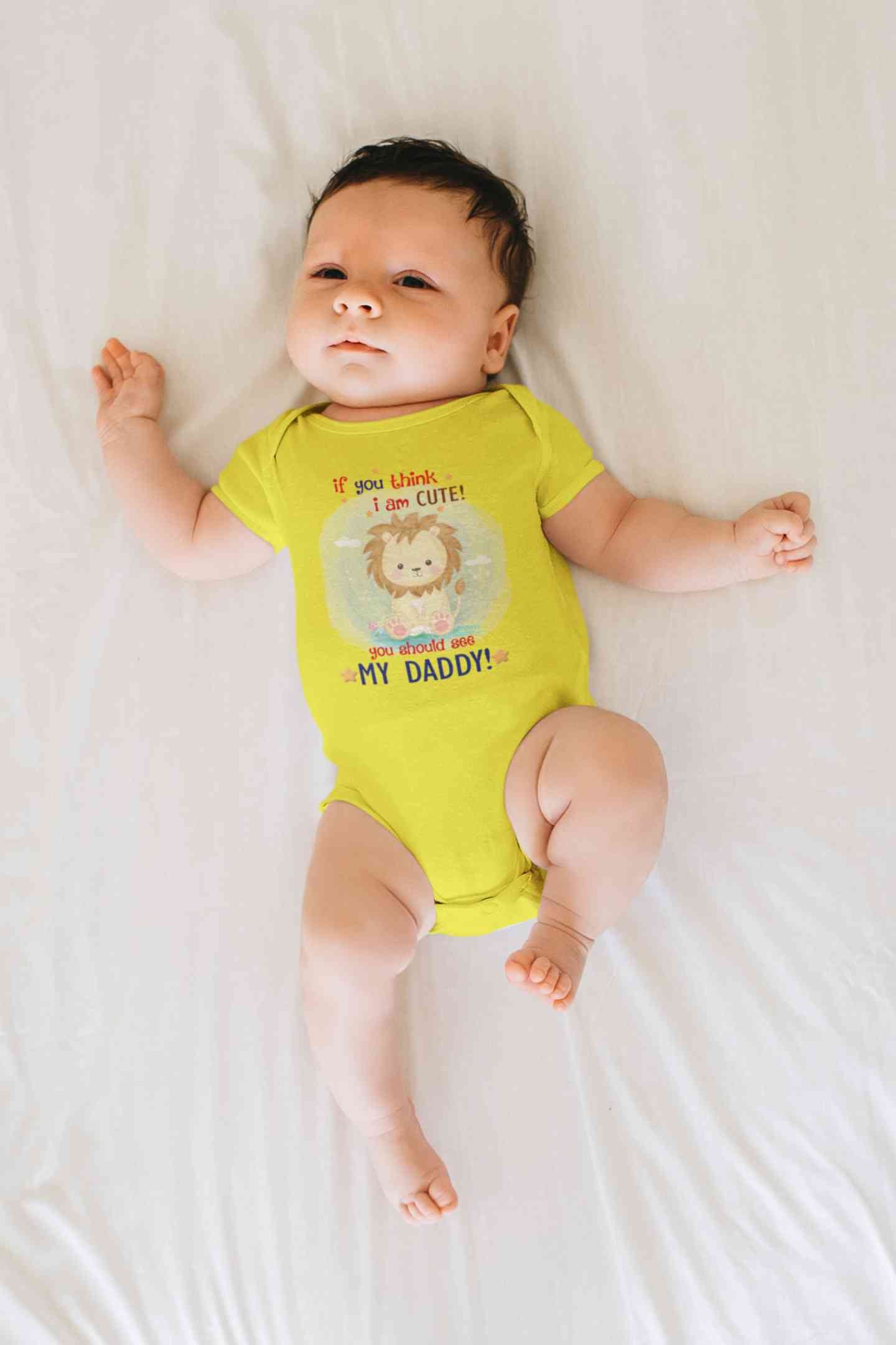 If You Think I Am Cute You Should See My Daddy Fathers Day Rompers for Baby Boy- FunkyTeesClub