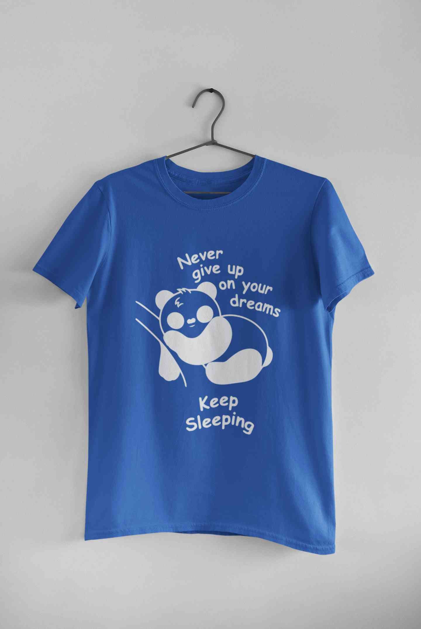 Never Give Up On Your Dream Keep Sleeping  Funny Graphic Quotes Women Half Sleeves T-shirt- FunkyTeesClub