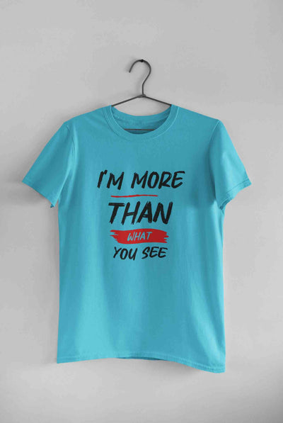 I Am More Than What You See Mens Half Sleeves T-shirt- FunkyTeesClub