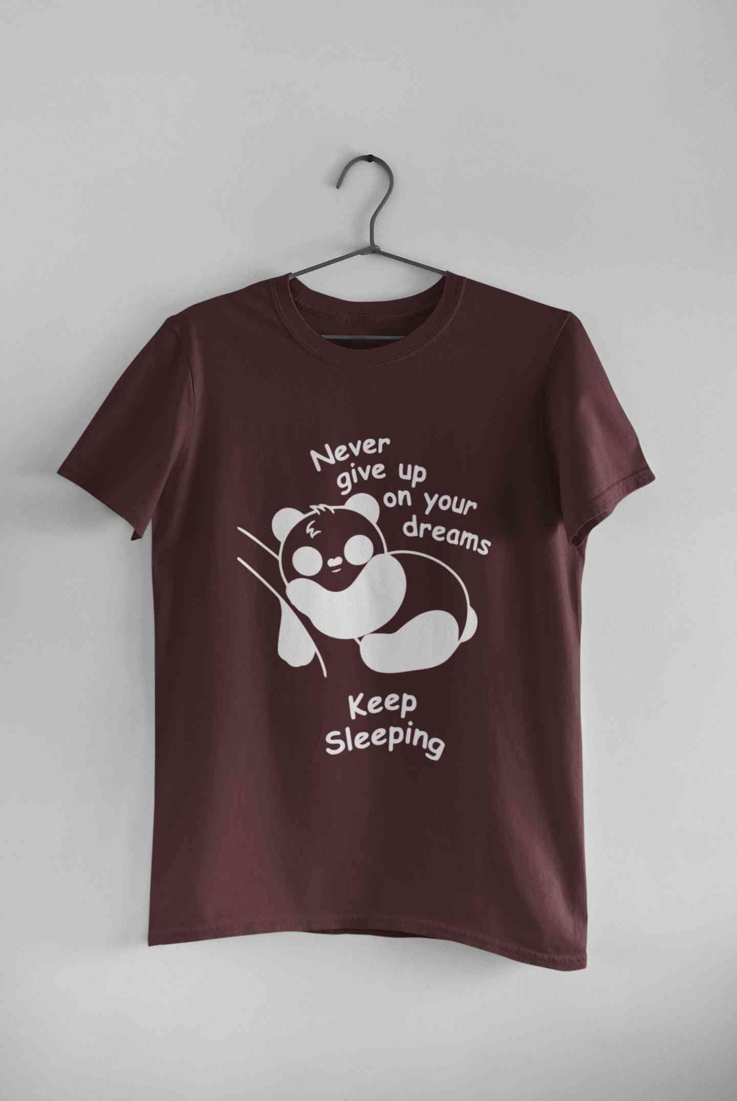 Never Give Up On Your Dream Keep Sleeping  Funny Graphic Quotes Women Half Sleeves T-shirt- FunkyTeesClub