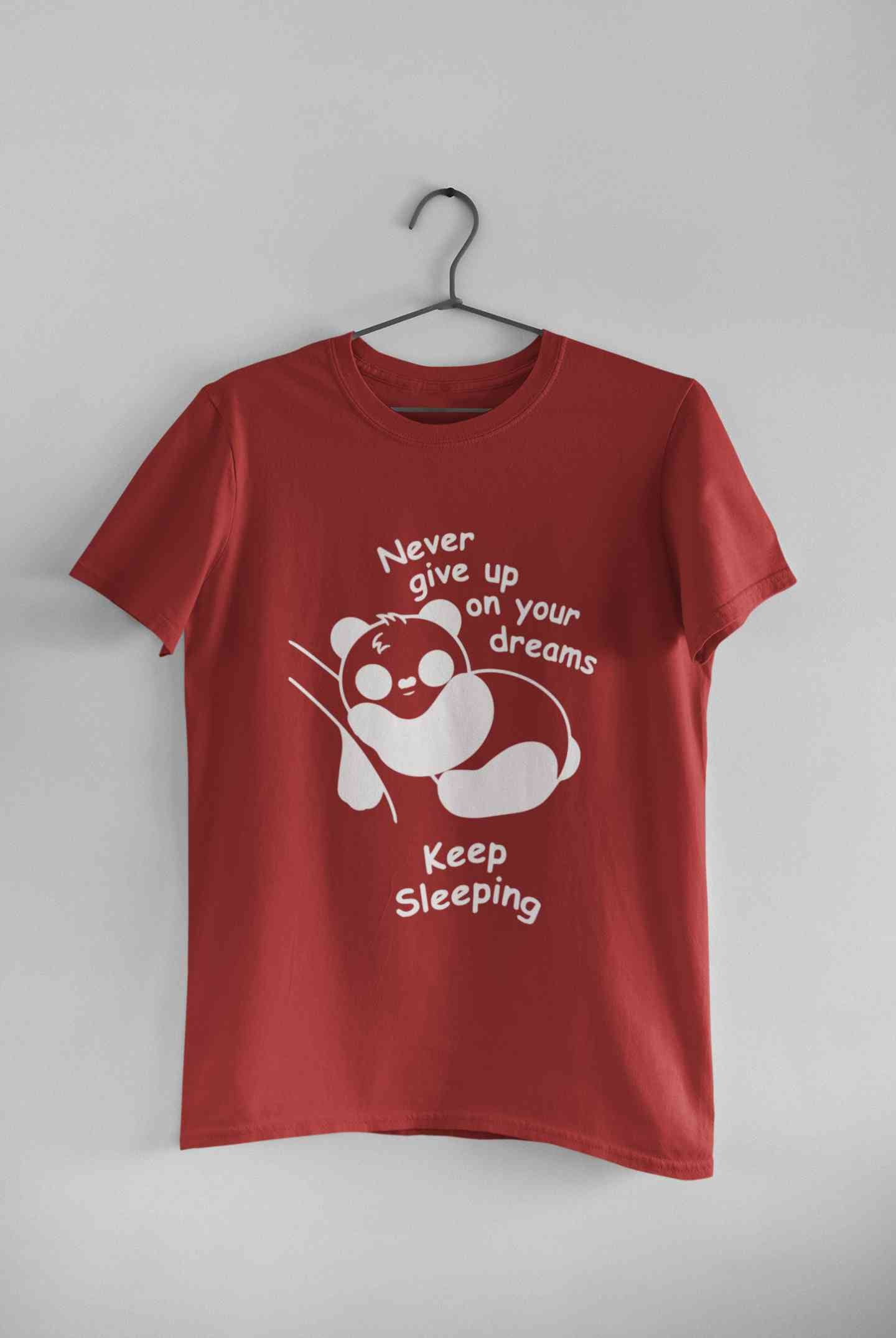 Never Give Up On Your Dream Keep Sleeping  Funny Graphic Quotes Women Half Sleeves T-shirt- FunkyTeesClub