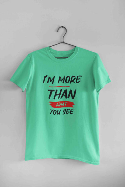 I Am More Than What You See Women Half Sleeves T-shirt- FunkyTeesClub
