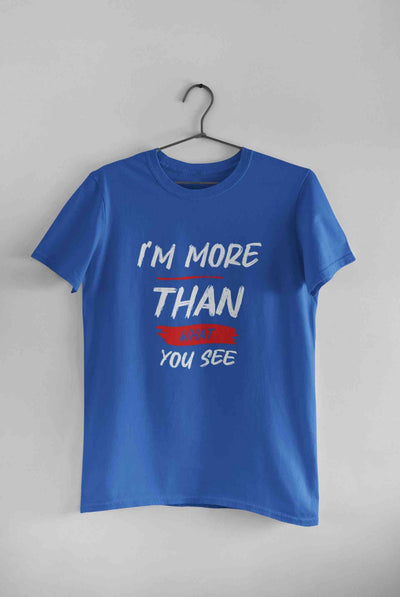 I Am More Than What You See Mens Half Sleeves T-shirt- FunkyTeesClub