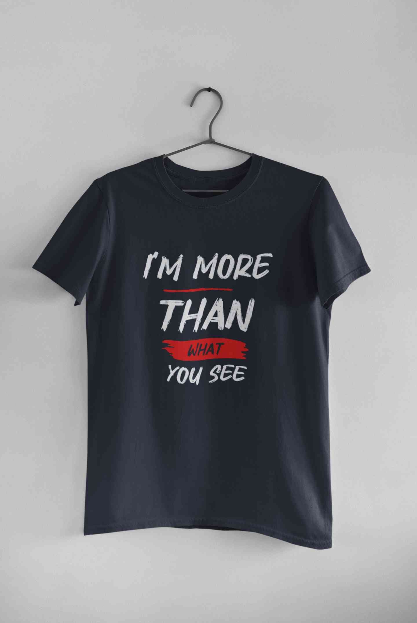 I Am More Than What You See Mens Half Sleeves T-shirt- FunkyTeesClub
