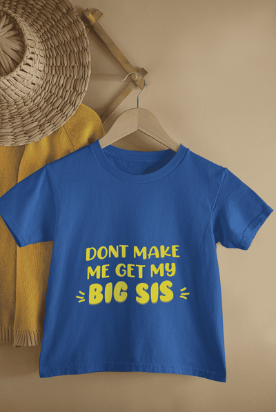 Don't Make Me Get My Big Sis Rakshabandhan Half Sleeves T-Shirt for Boys -FunkyTeesClub