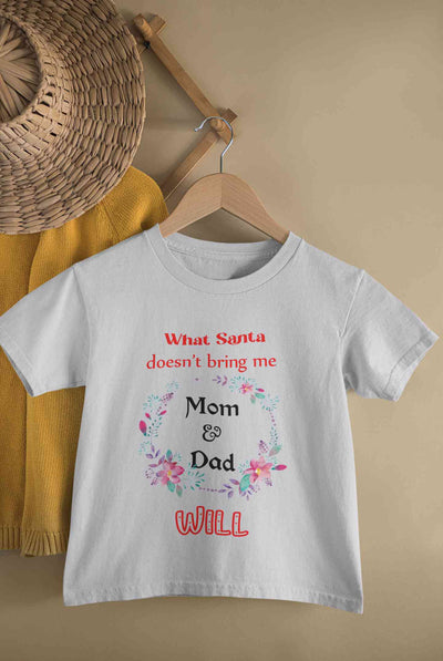 What Santa Does Not Bring Me Mom & Dad Will Christmas Half Sleeves T-Shirt for Boy-FunkyTeesClub