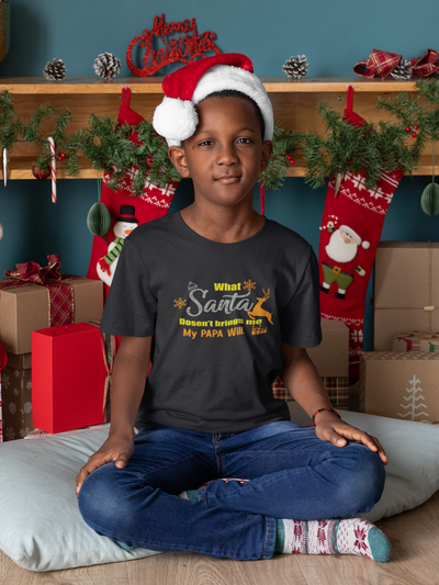 What Santa Dosent Bring Me My Papa Will Christmas Half Sleeves T-Shirt for Boy-FunkyTeesClub