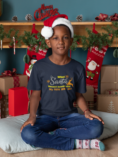 What Santa Dosent Bring Me My Papa Will Christmas Half Sleeves T-Shirt for Boy-FunkyTeesClub