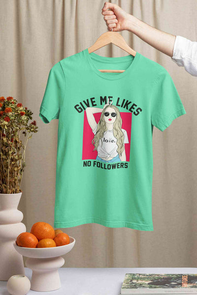 Give Me Likes No Followers Typography Women Half Sleeves T-shirt- FunkyTeesClub