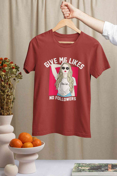 Give Me Likes No Followers Typography Women Half Sleeves T-shirt- FunkyTeesClub