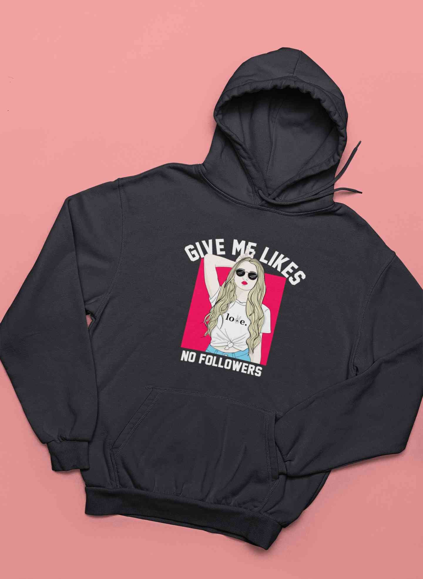 Give Me Likes No Followers Typography Hoodies for Women-FunkyTeesClub