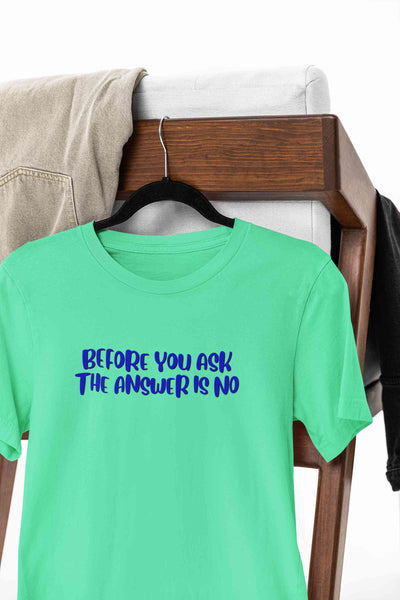 The Answer Is No Women Half Sleeves T-shirt- FunkyTeesClub