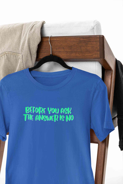 The Answer Is No Women Half Sleeves T-shirt- FunkyTeesClub