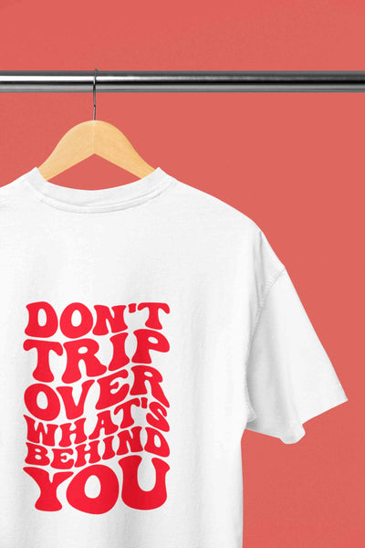Dont Trip Over Whats Behind You Typography Back Print Mens Half Sleeves T-shirt- FunkyTeesClub