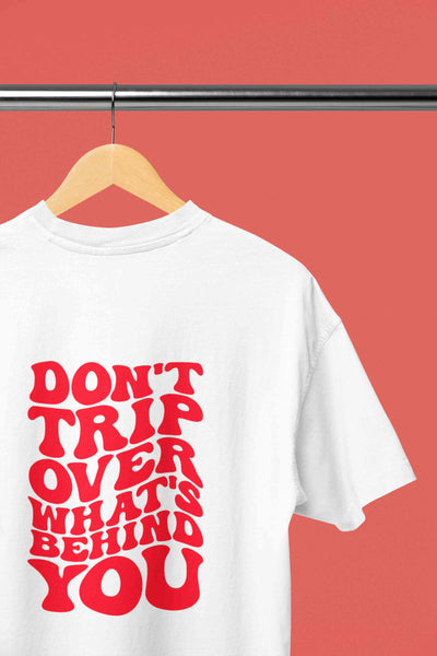 Dont Trip Over Whats Behind You Typography Back Print Women Half Sleeves T-shirt- FunkyTeesClub
