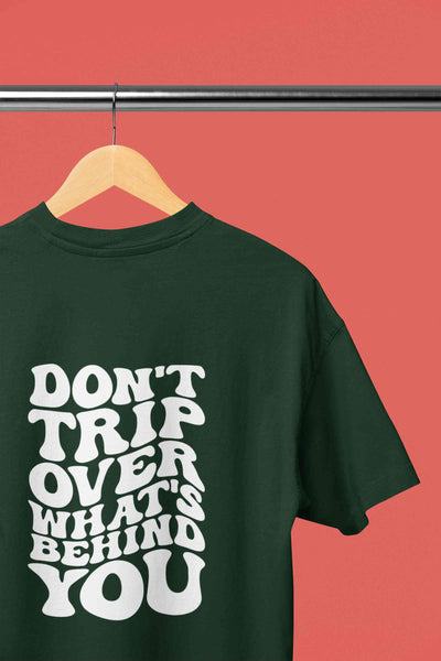 Dont Trip Over Whats Behind You Typography Back Print Mens Half Sleeves T-shirt- FunkyTeesClub
