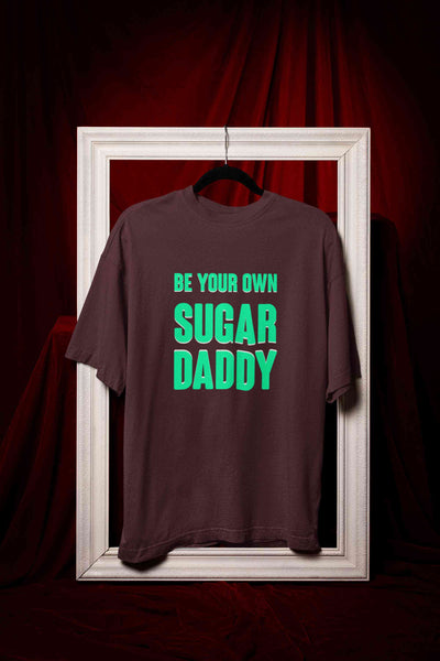 Be Your Own Sugar Daddy Mens Half Sleeves T-shirt- FunkyTeesClub