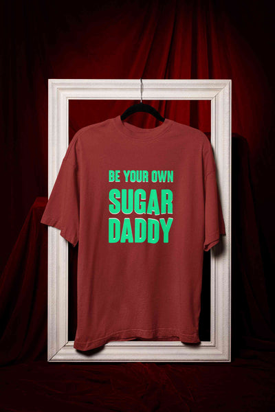 Be Your Own Sugar Daddy Women Half Sleeves T-shirt- FunkyTeesClub